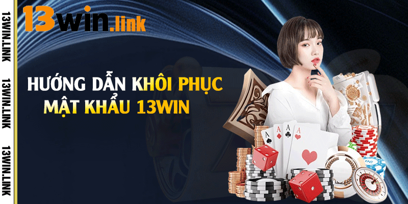 Hướng dẫn khôi phục mật khẩu 13win